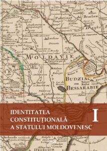 IDENTITATEA CONSTITUȚIONALĂ A STATULUI MOLDOVENESC vol. I